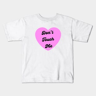 Don’t Touch Me Pink Love Heart Kids T-Shirt